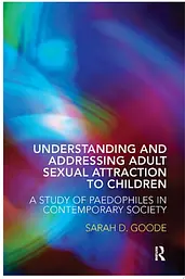 Understanding and Addressing Adult Sexual Attraction to Children cover image