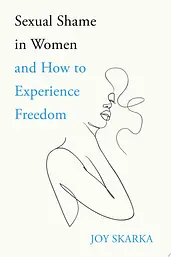 Sexual Shame in Women and How to Experience Freedom cover image
