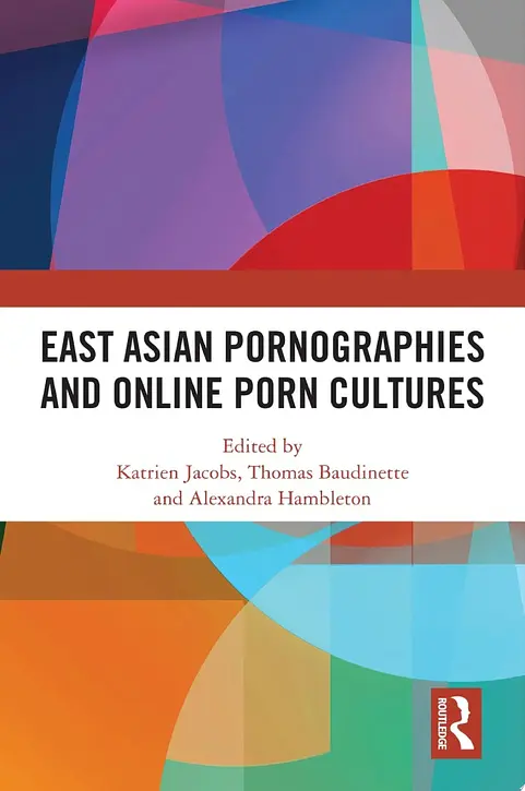 Cover image of East Asian Pornographies and Online Porn Cultures