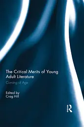 The Critical Merits of Young Adult Literature cover image