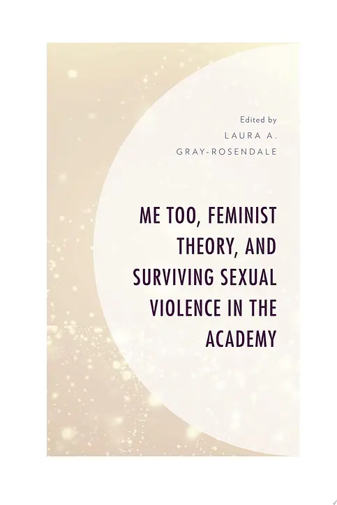 Cover image of Me Too, Feminist Theory, and Surviving Sexual Violence in the Academy