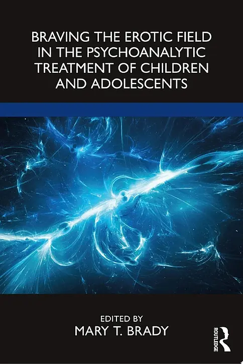 Cover image of Braving the Erotic Field in the Psychoanalytic Treatment of Children and Adolescents