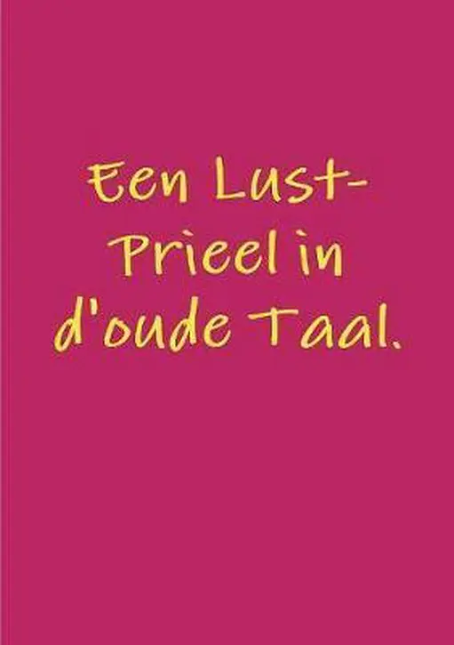 Cover image of Een Lust-Prieel in d'oude Taal.