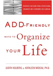 ADD-Friendly Ways to Organize Your Life cover image